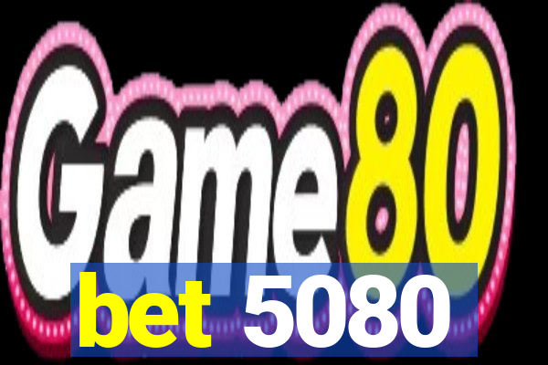 bet 5080